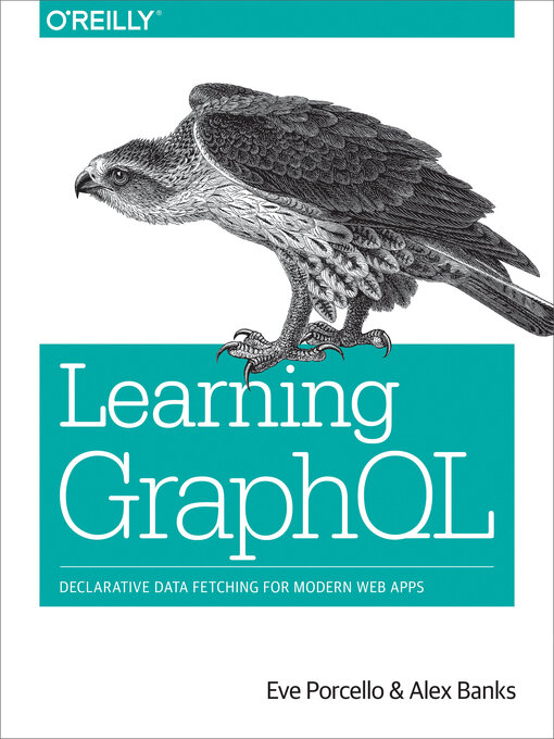 Title details for Learning GraphQL by Eve Porcello - Available